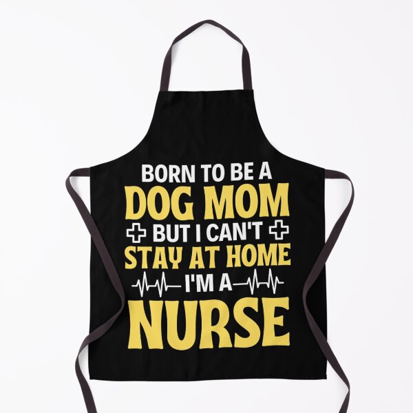 Item preview, Born To Be A Dog Mom But I Can't Stay At Home I'm A Nurse - Nurse Mom Quotes designed and sold by chetan786.