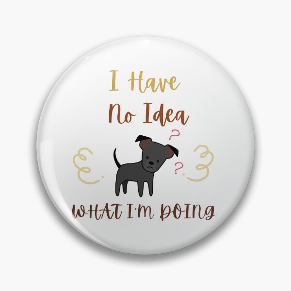 Item preview, I Have No Idea What I'm Doing designed and sold by formylovelydog.