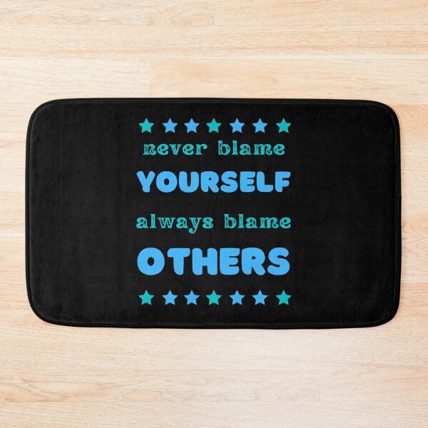 Item preview, never blame yourself (always blame others) designed and sold by onum2018.