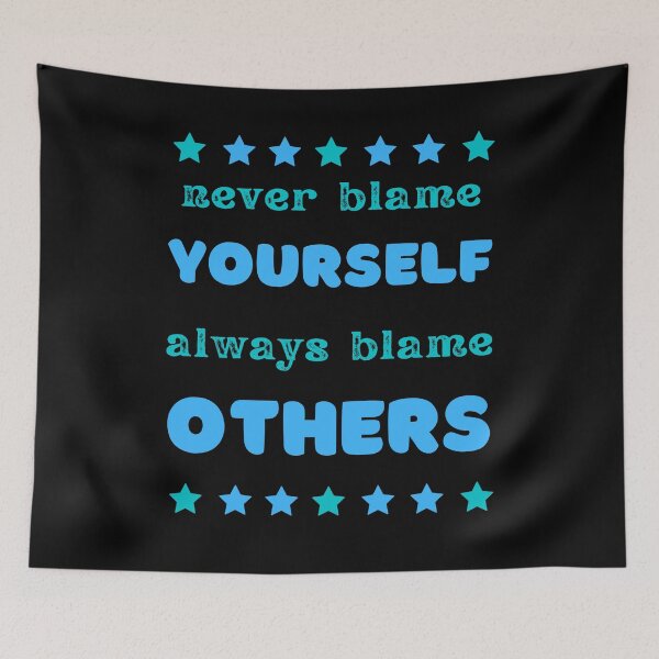 Item preview, never blame yourself (always blame others) designed and sold by onum2018.