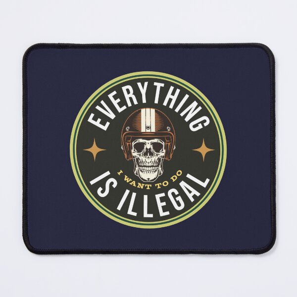 Item preview, Everything I Want to Do is Illegal designed and sold by javakufi88.