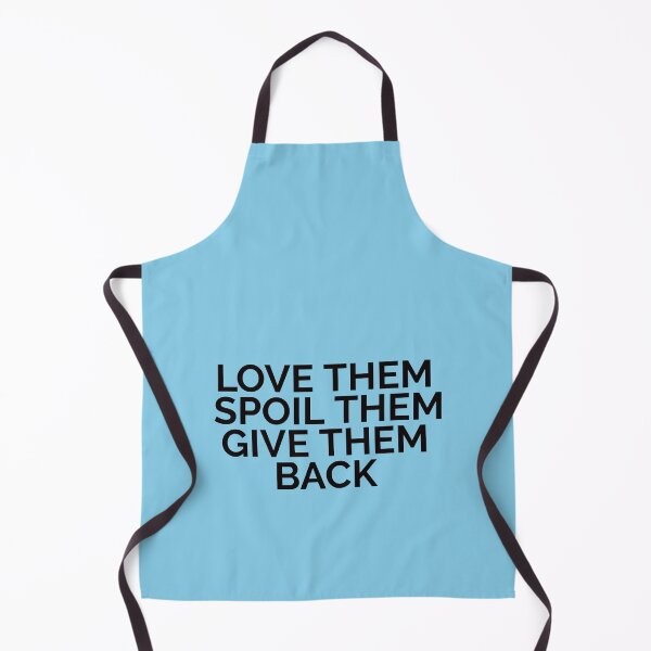 Item preview, Love Them Spoil Them Give Them Back Funny Cool Best color art designed and sold by artdragongift 15.