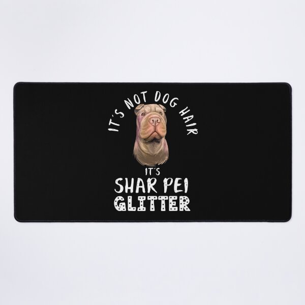 Item preview, It's not dog hair it's SHAR PEI glitter funny dog quote designed and sold by theshirtinator.