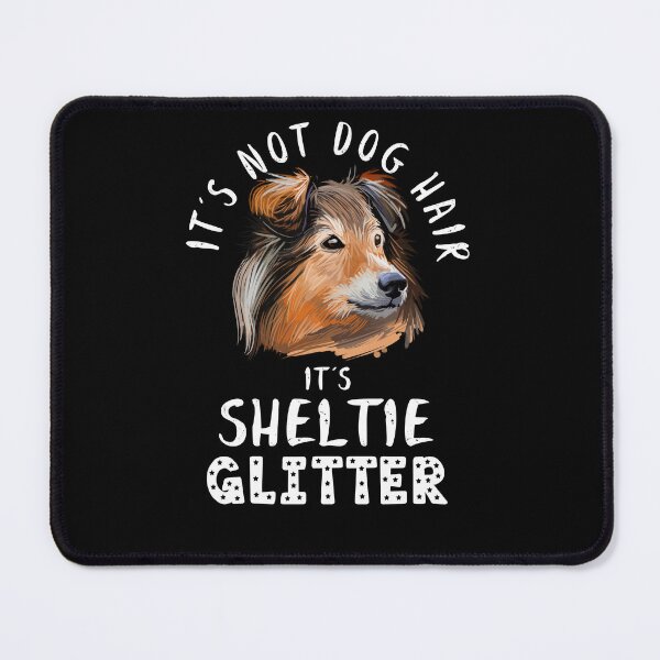 Item preview, It's not dog hair it's SHELTIE glitter funny dog quote designed and sold by theshirtinator.