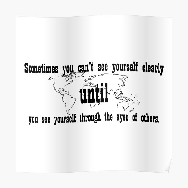 "Sometimes you can’t see yourself clearly until you see yourself