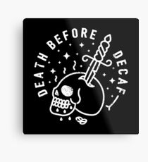 Death Before Decaf Metal Print