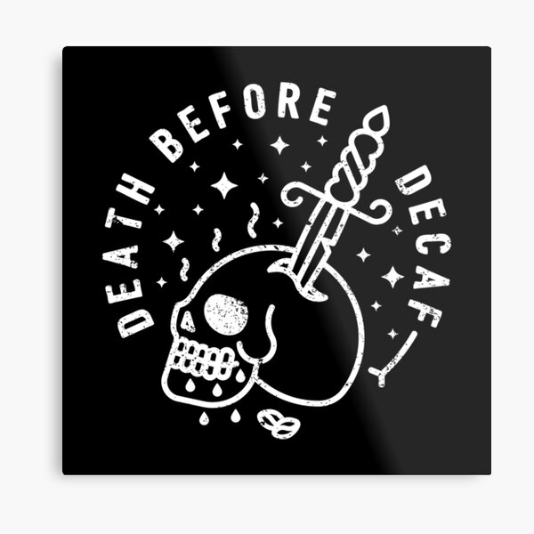 Death Before Decaf Metal Print
