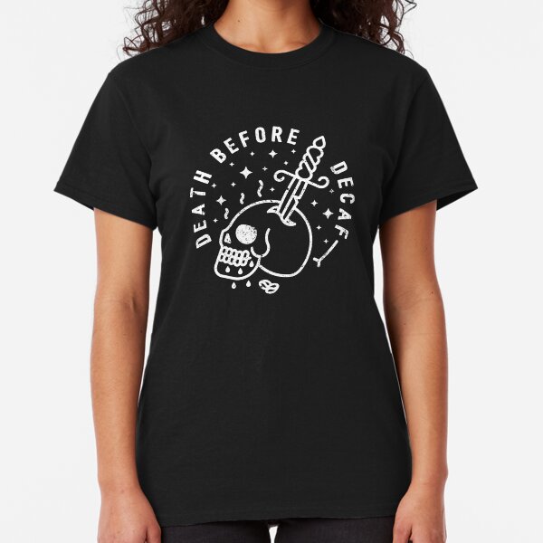Death Before Decaf Classic T-Shirt