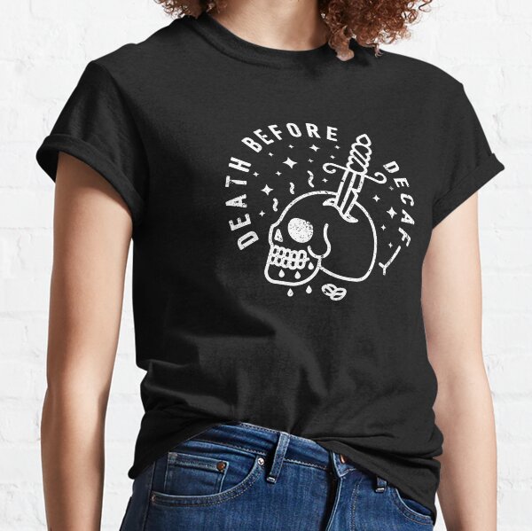 Death Before Decaf Classic T-Shirt