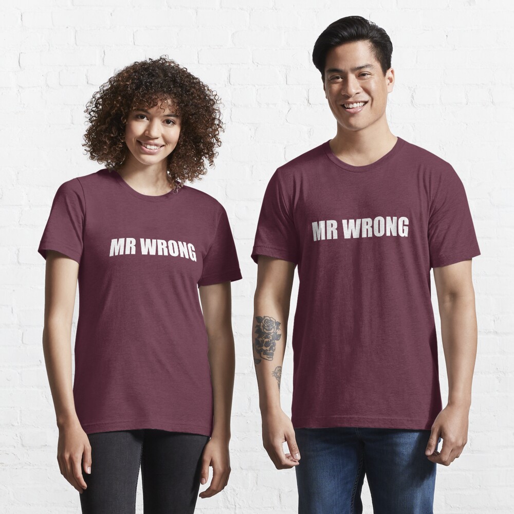 Mr. Wrong Essential T-Shirt