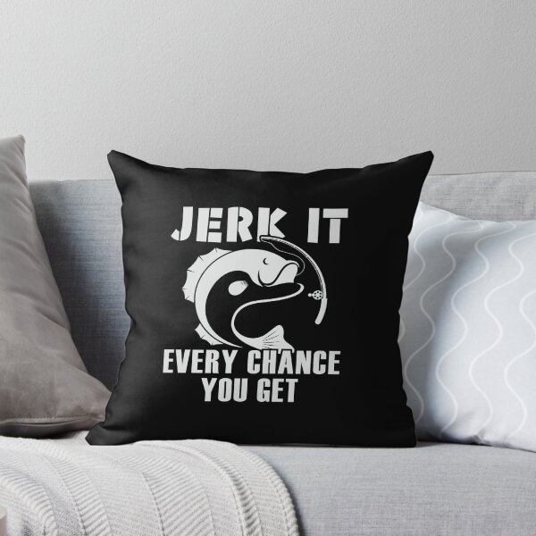 Item preview, Jerk It, Every Chance You Get | gift for keen fishermen designed and sold by teez4dayz.
