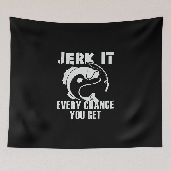 Item preview, Jerk It, Every Chance You Get | gift for keen fishermen designed and sold by teez4dayz.