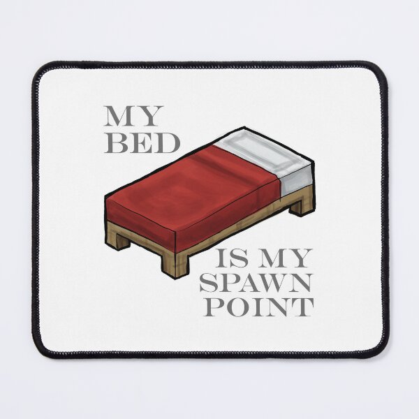 Item preview, Bed is my spawn point designed and sold by johnnybuzt.