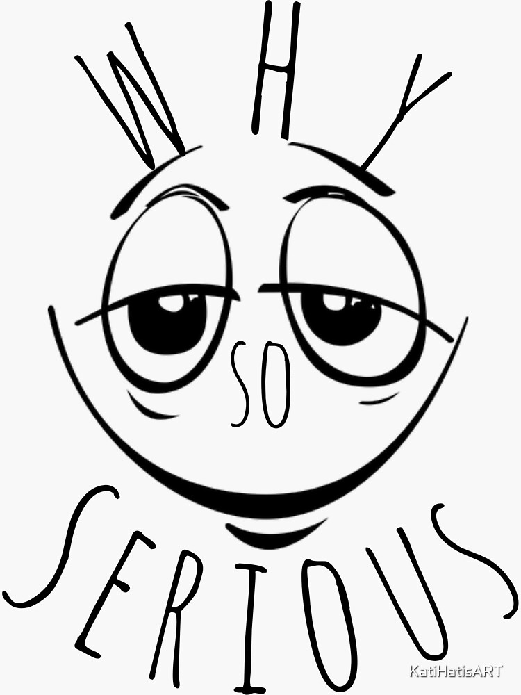 "Why so serious" Sticker by KatiHatisART Redbubble