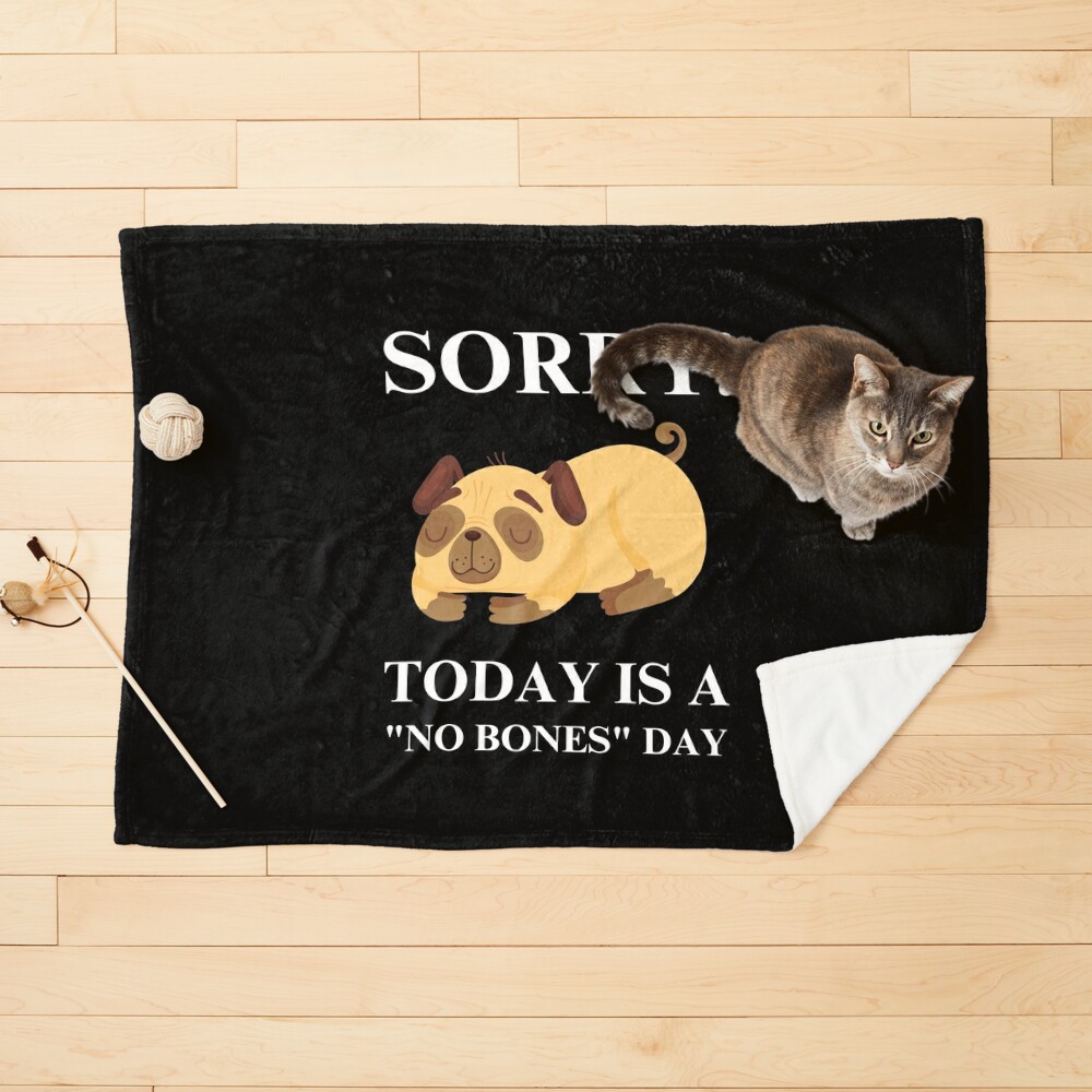 Sorry Today is a No Bones Day - Funny Pug Poster for Sale by rawresh6
