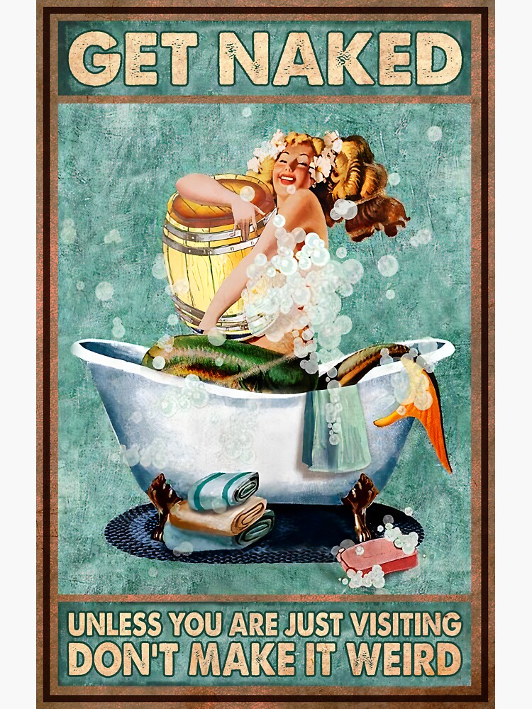 Get Naked Unless You Are Visiting Don T Make It Weird Mermaid Poster Bathroom Wall Art