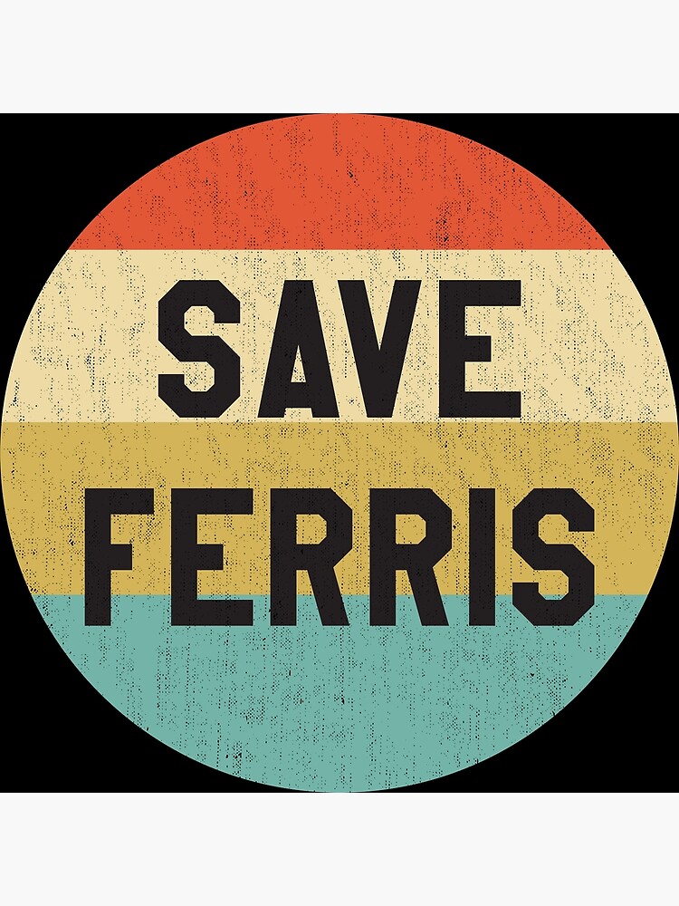 Disover Ferris Bueller - Save Ferris Premium Matte Vertical Poster