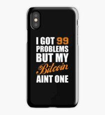 I Got 99 Problems Bitcoin Geek Nerd iPhone Case