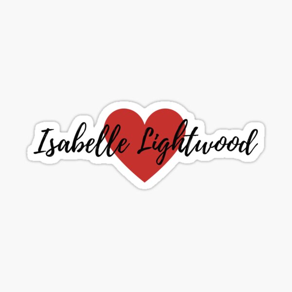 "Love Isabelle Lightwood" Sticker by BeCreativeArts Redbubble
