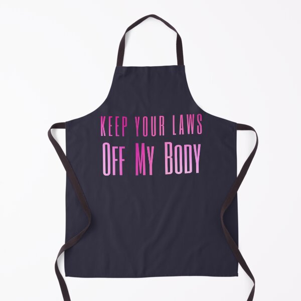 Item preview, Keep Your Laws Off My Body My Choice Women's Rights designed and sold by SunfullyYours.