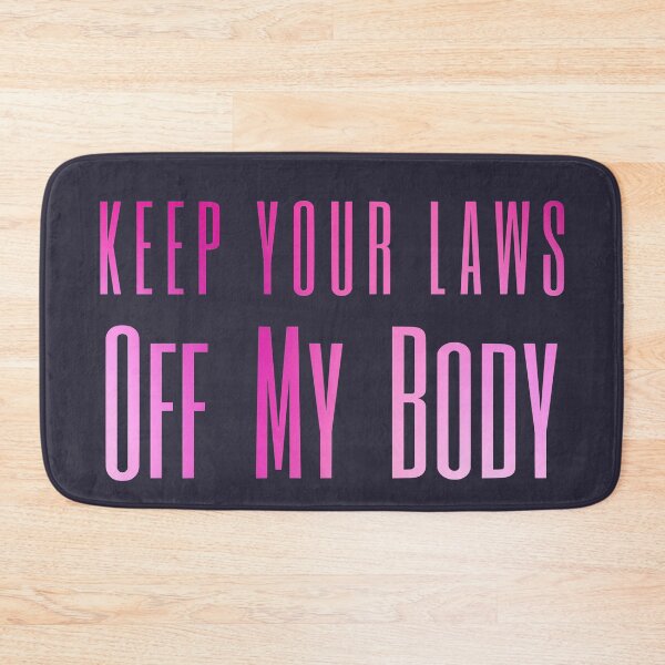 Item preview, Keep Your Laws Off My Body My Choice Women's Rights designed and sold by SunfullyYours.