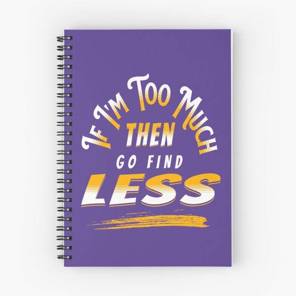 Item preview, If I'm Too Much Go Find Less Quote designed and sold by Assla ⭐⭐⭐⭐⭐.