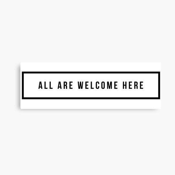 ALL ARE WELCOME HERE Canvas Print