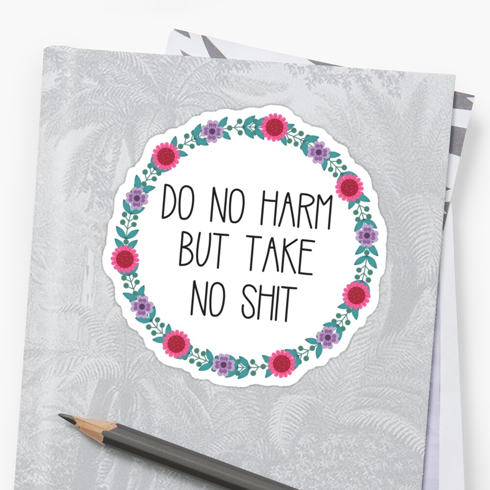 Do No Harm But Take No Shit Sticker By Annmariestowe Redbubble