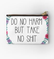 Do No Harm But Take No Shit Zipper Pouch
