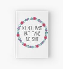 Do No Harm But Take No Shit Hardcover Journal