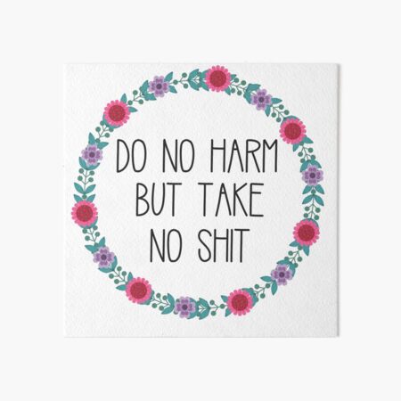 Do No Harm But Take No Shit Art Board Print