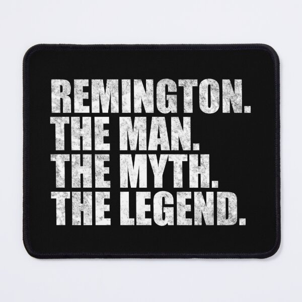 Item preview, Remington Name Remington The Man The Myth The legend designed and sold by Teelogic.