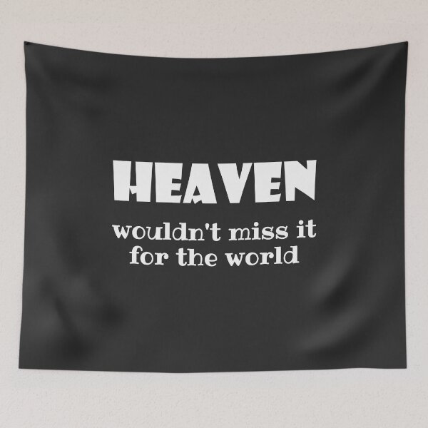 Item preview, Christian Design - Heaven, Wouldn't Miss it for the World designed and sold by simplydesignart.