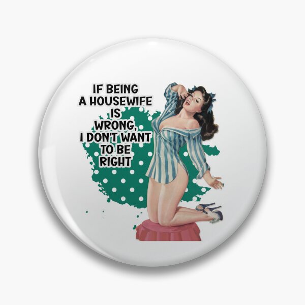Item preview, If Being A Housewife Is Wrong Retro Housewife Humor Pin-up Girl designed and sold by adriana-holmes.