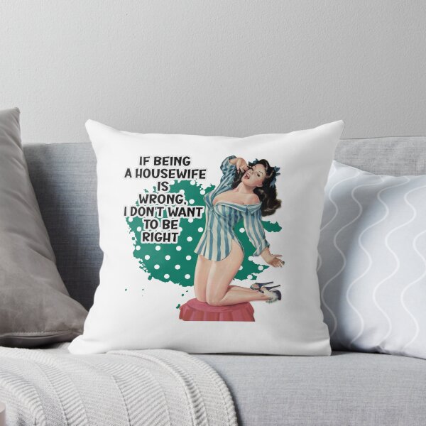 Item preview, If Being A Housewife Is Wrong Retro Housewife Humor Pin-up Girl designed and sold by adriana-holmes.
