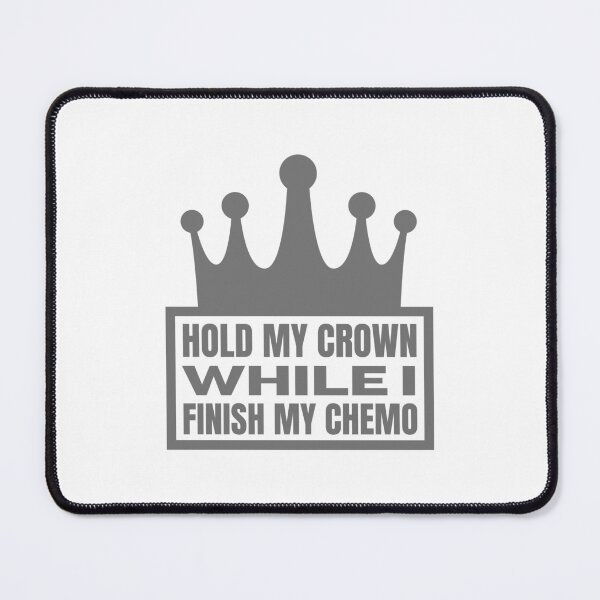Item preview, Hold My Crown While I Finish My Chemo designed and sold by BookOfE.