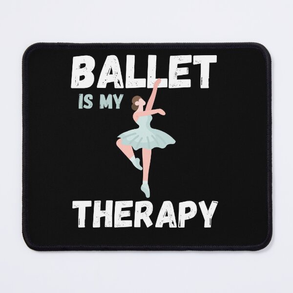 Item preview, Ballet is my Therapy Ballerina Dance Dancer designed and sold by Mindcaptain.