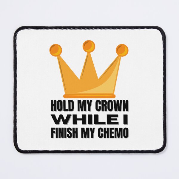 Item preview, Hold My Crown While I Finish My Chemo designed and sold by BookOfE.