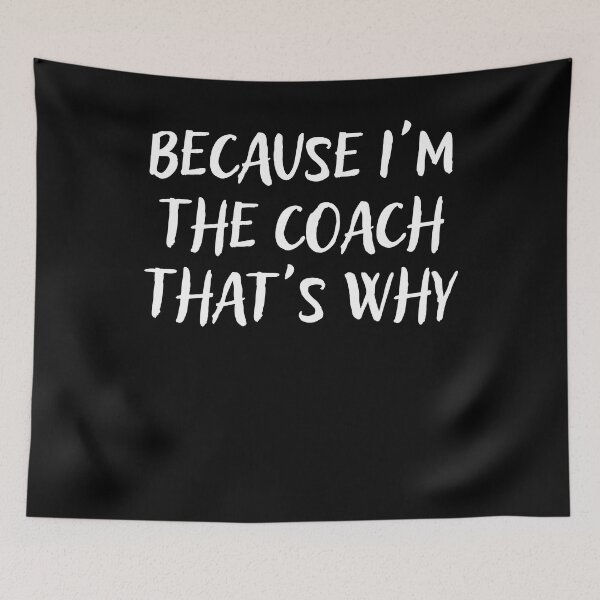Item preview, Because I'm The Coach That's Why designed and sold by Mindcaptain.
