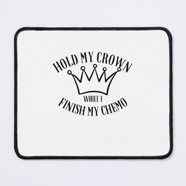 Item preview, Hold My Crown While I Finish My Chemo designed and sold by BookOfE.