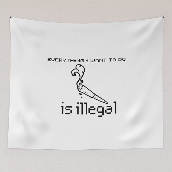 Item preview, everything i want to do is illegal | join designed and sold by OurShop00.