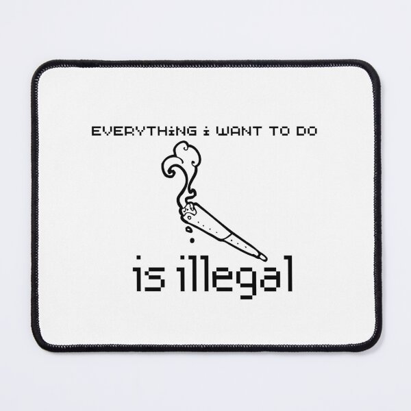 Item preview, everything i want to do is illegal | join designed and sold by OurShop00.