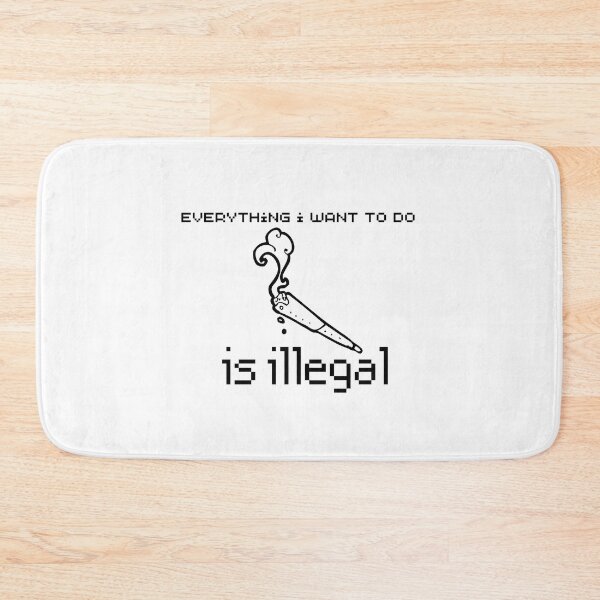 Item preview, everything i want to do is illegal | join designed and sold by OurShop00.