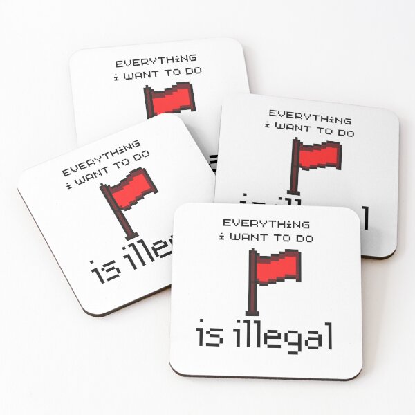 Item preview, everything i want to do is illegal | red flag designed and sold by OurShop00.