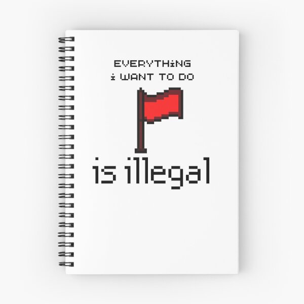 Item preview, everything i want to do is illegal | red flag designed and sold by OurShop00.