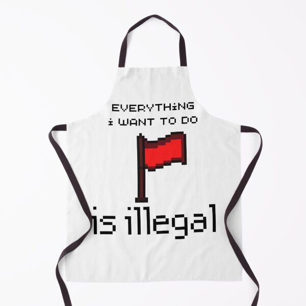 Item preview, everything i want to do is illegal | red flag designed and sold by OurShop00.