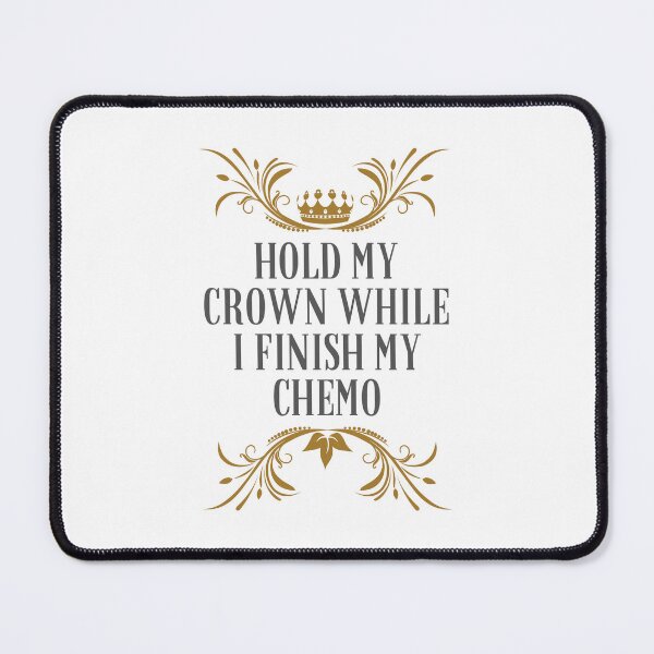 Item preview, Hold My Crown While I Finish My Chemo designed and sold by BookOfE.