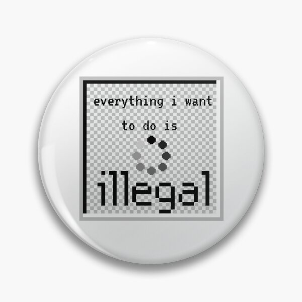 Item preview, everything i want to do is illegal | old tach designed and sold by OurShop00.