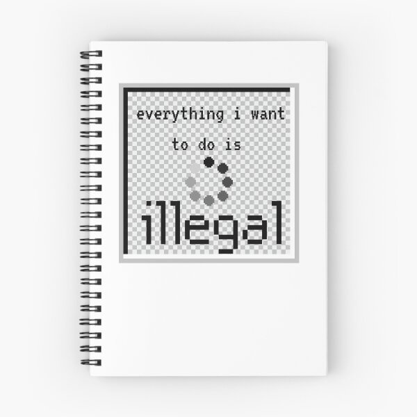 Item preview, everything i want to do is illegal | old tach designed and sold by OurShop00.