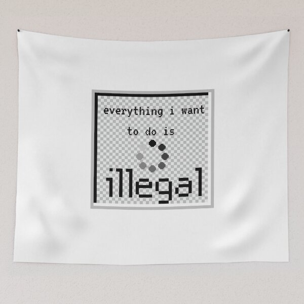 Item preview, everything i want to do is illegal | old tach designed and sold by OurShop00.